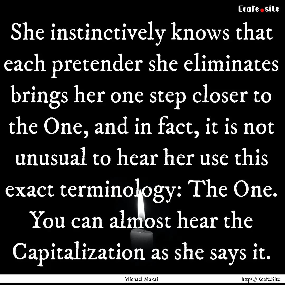 She instinctively knows that each pretender.... : Quote by Michael Makai