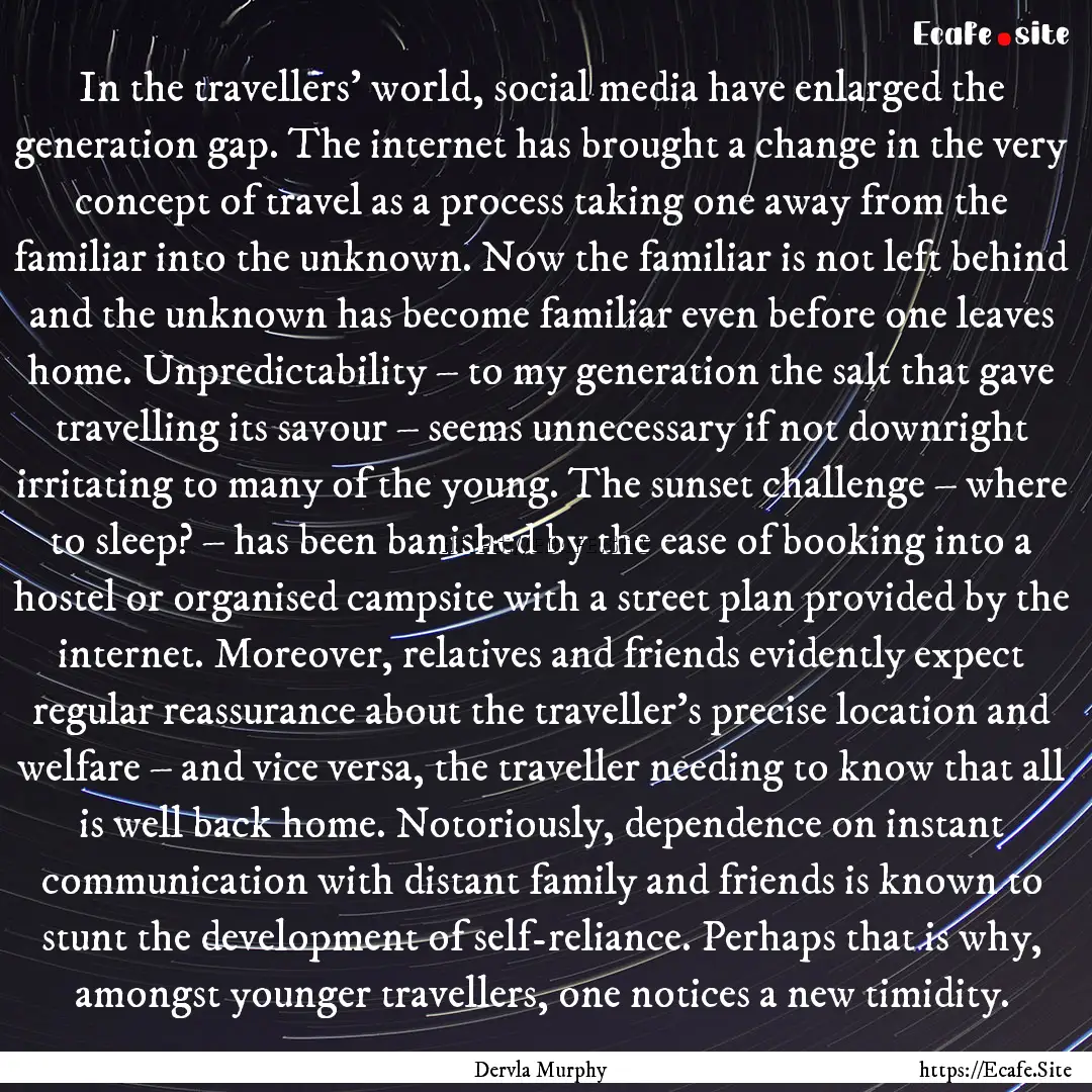 In the travellers’ world, social media.... : Quote by Dervla Murphy