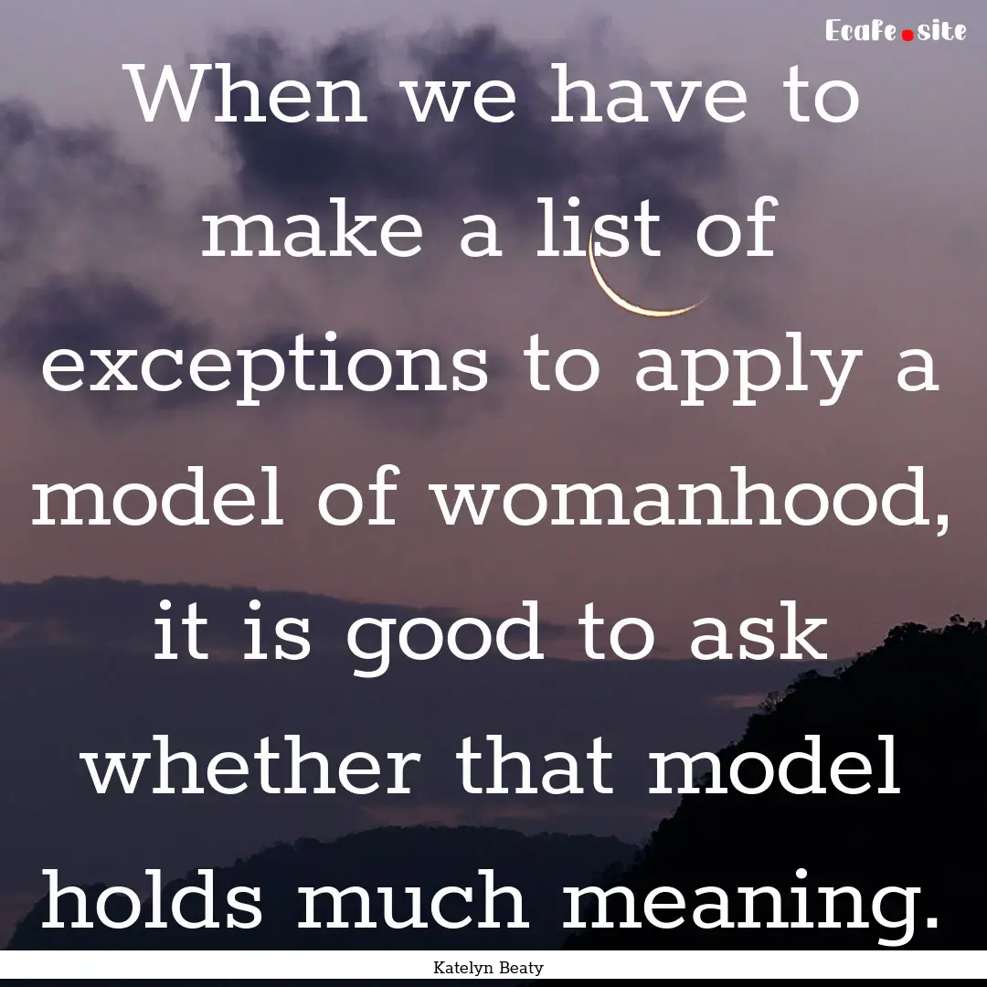 When we have to make a list of exceptions.... : Quote by Katelyn Beaty