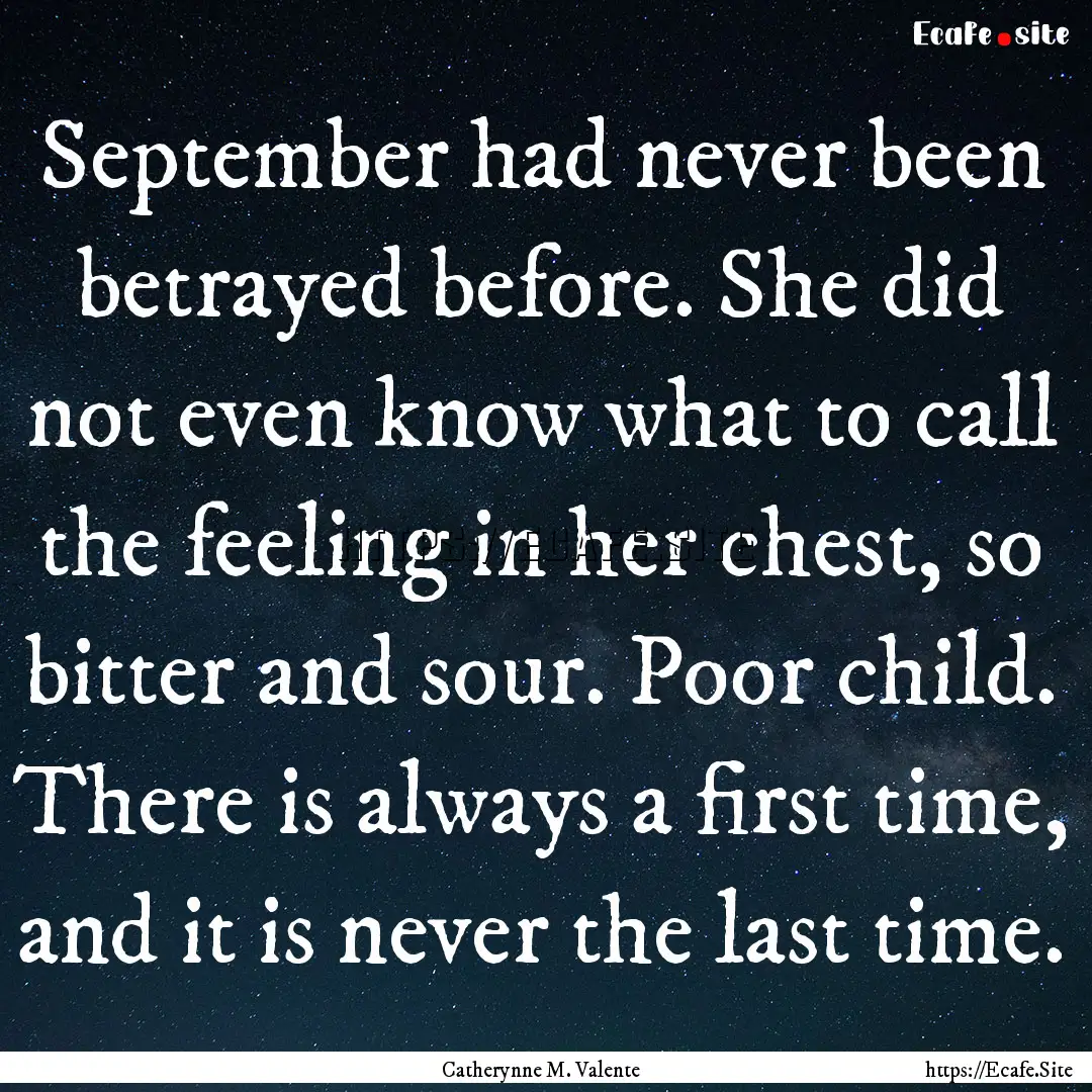 September had never been betrayed before..... : Quote by Catherynne M. Valente