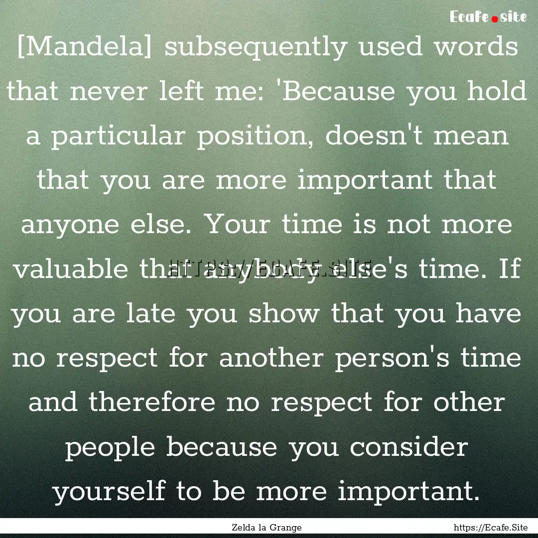 [Mandela] subsequently used words that never.... : Quote by Zelda la Grange