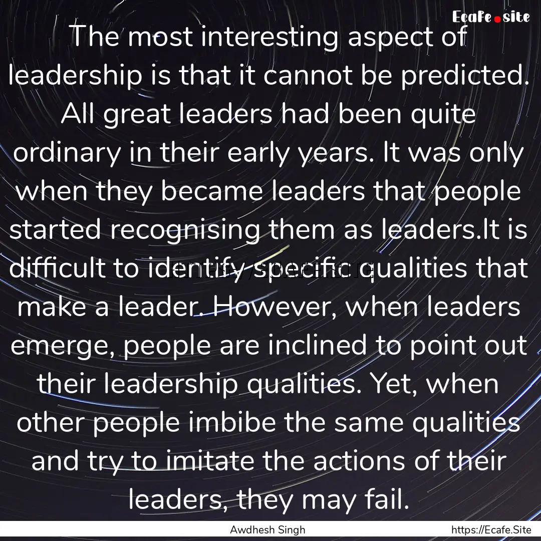 The most interesting aspect of leadership.... : Quote by Awdhesh Singh