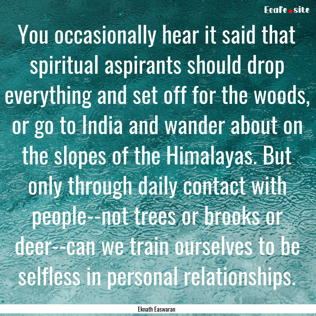 You occasionally hear it said that spiritual.... : Quote by Eknath Easwaran