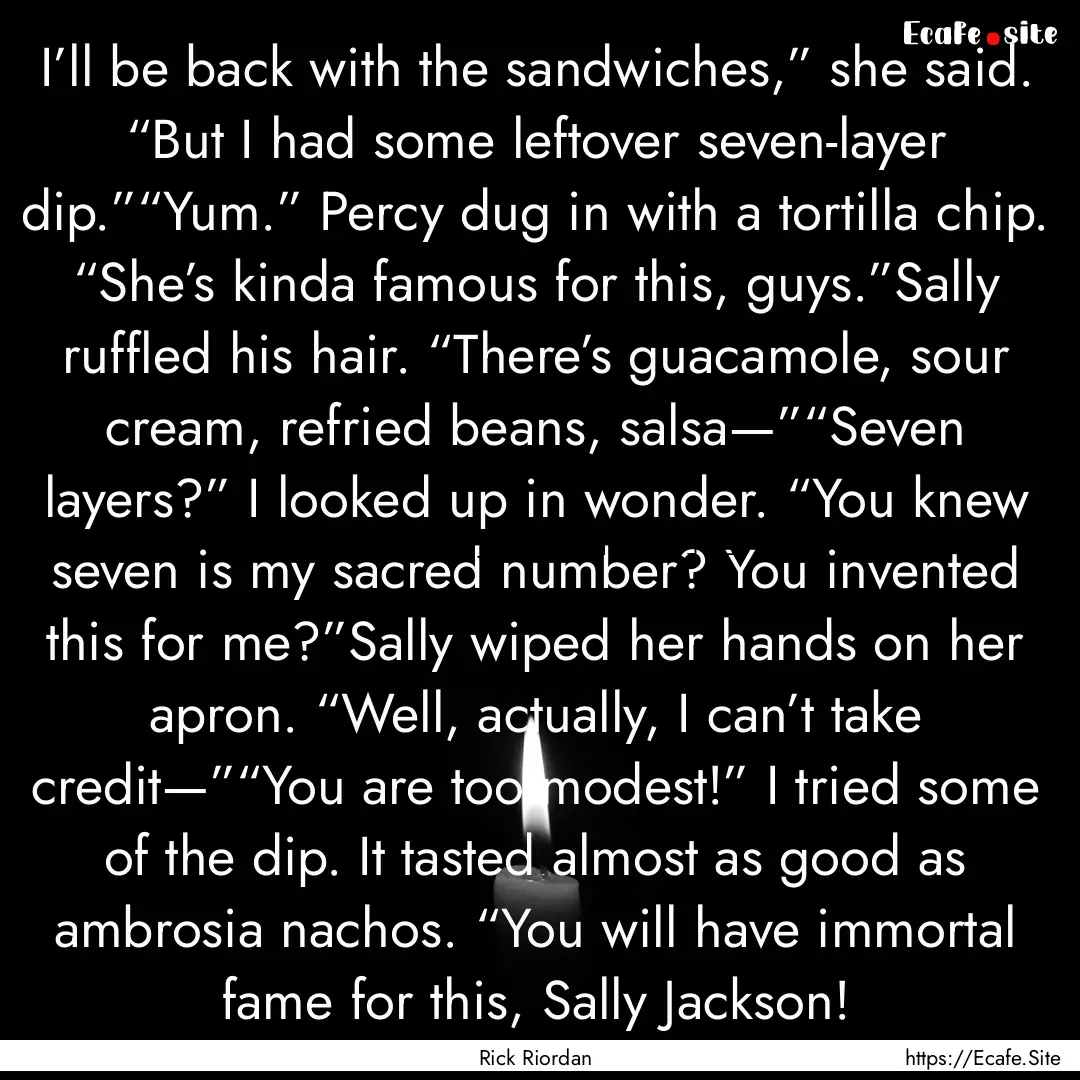 I’ll be back with the sandwiches,” she.... : Quote by Rick Riordan