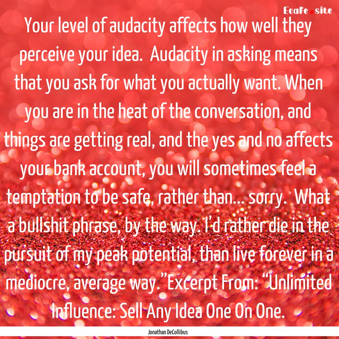 Your level of audacity affects how well they.... : Quote by Jonathan DeCollibus