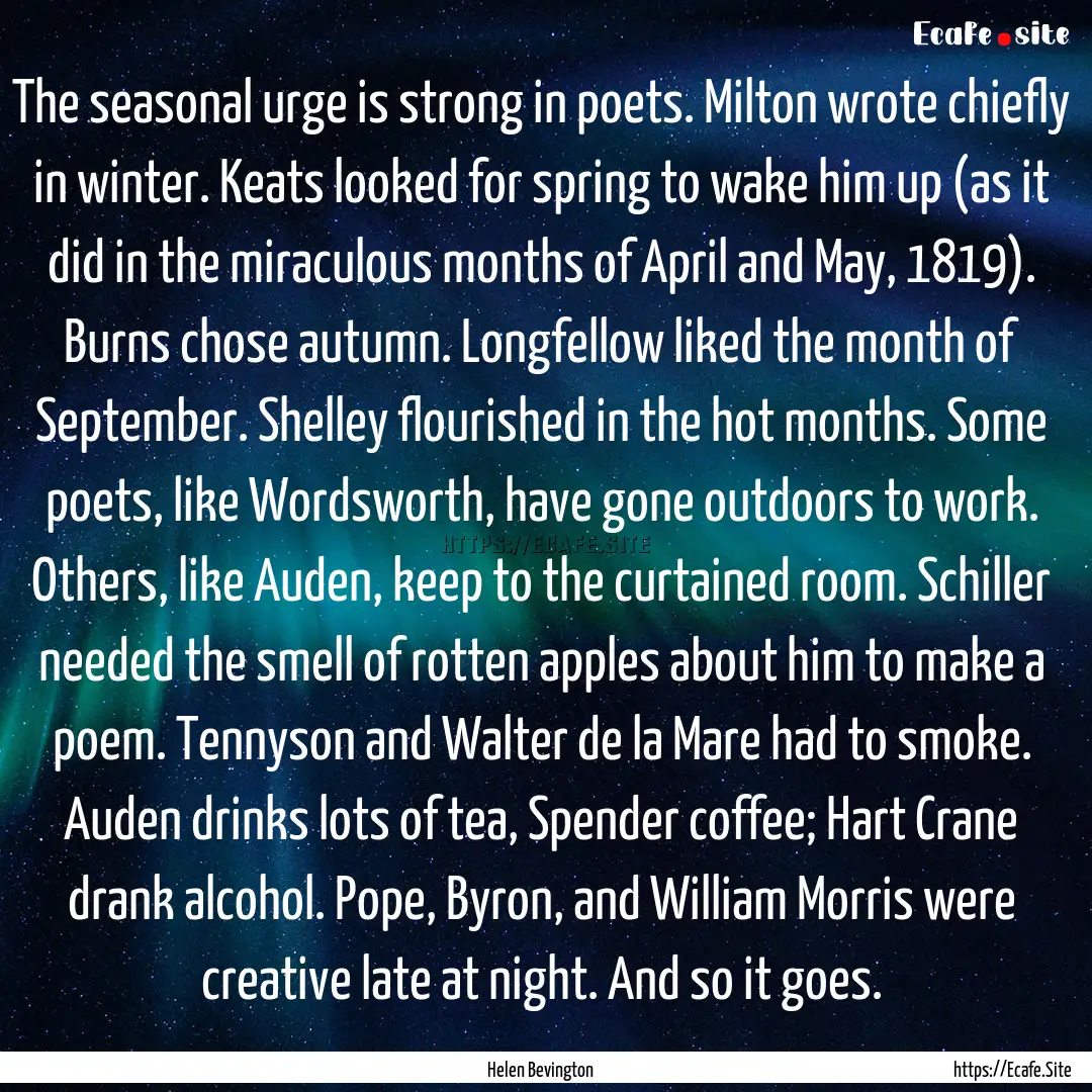 The seasonal urge is strong in poets. Milton.... : Quote by Helen Bevington