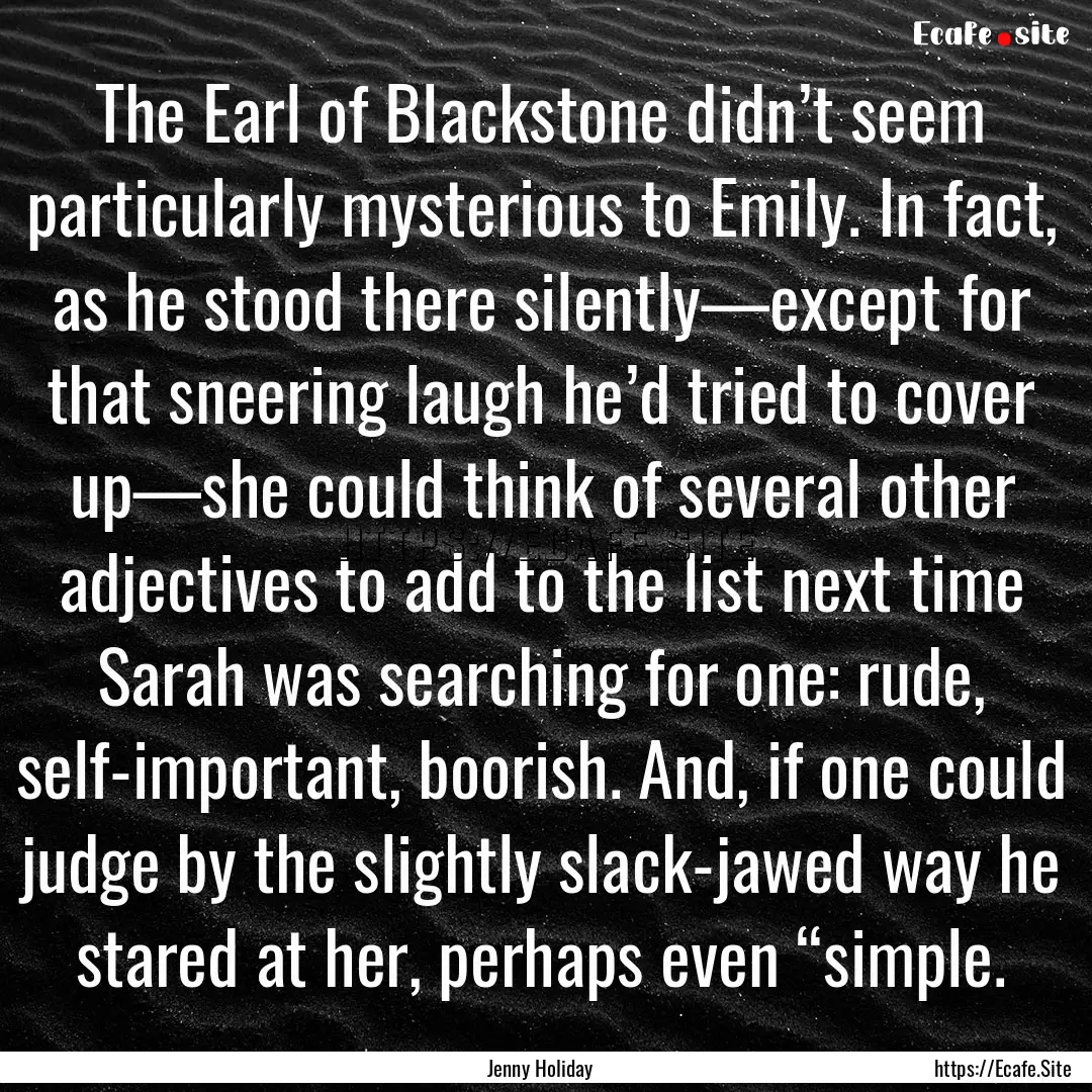 The Earl of Blackstone didn’t seem particularly.... : Quote by Jenny Holiday