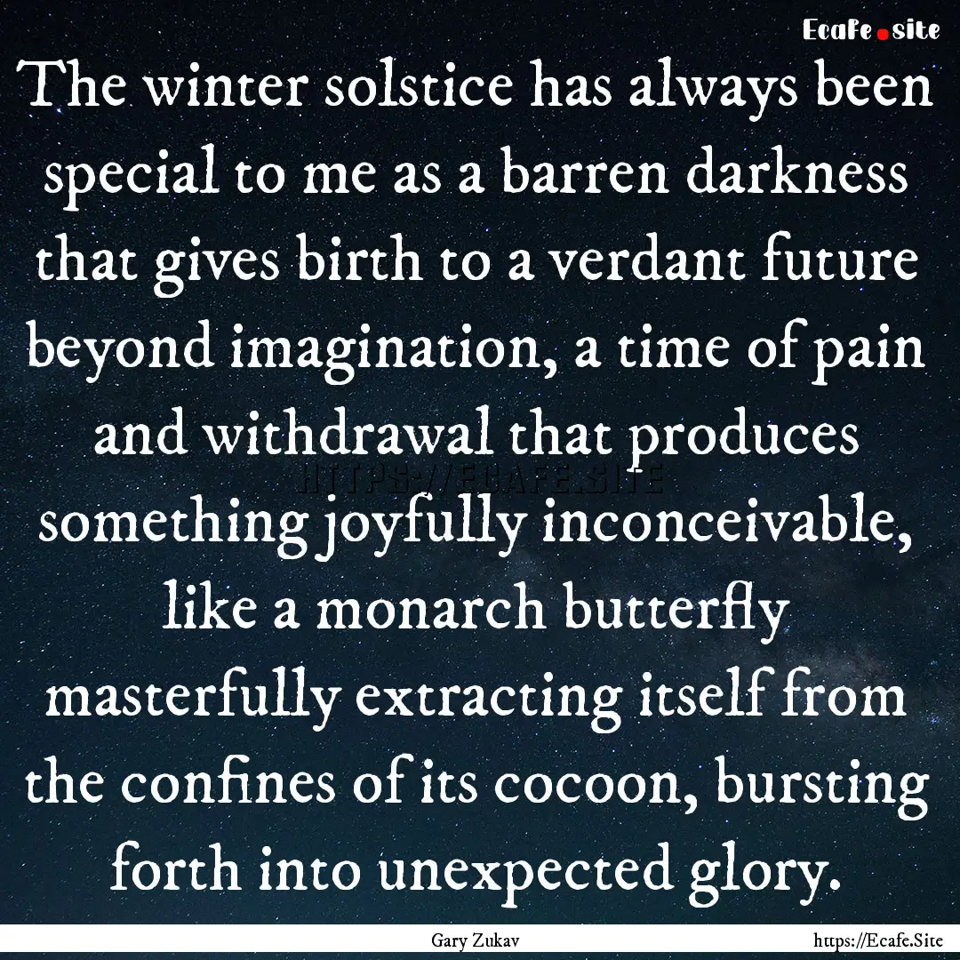 The winter solstice has always been special.... : Quote by Gary Zukav