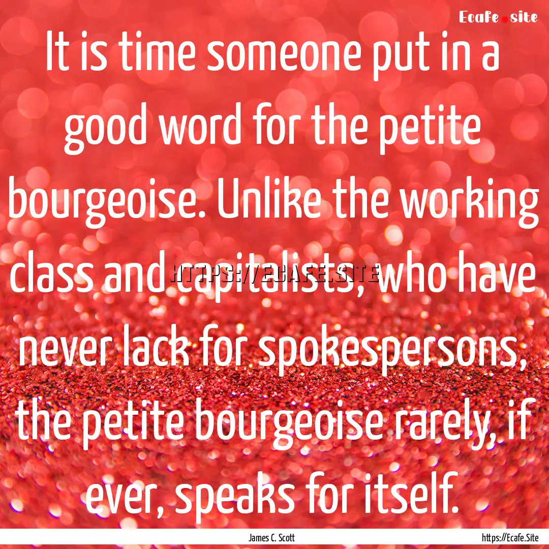 It is time someone put in a good word for.... : Quote by James C. Scott