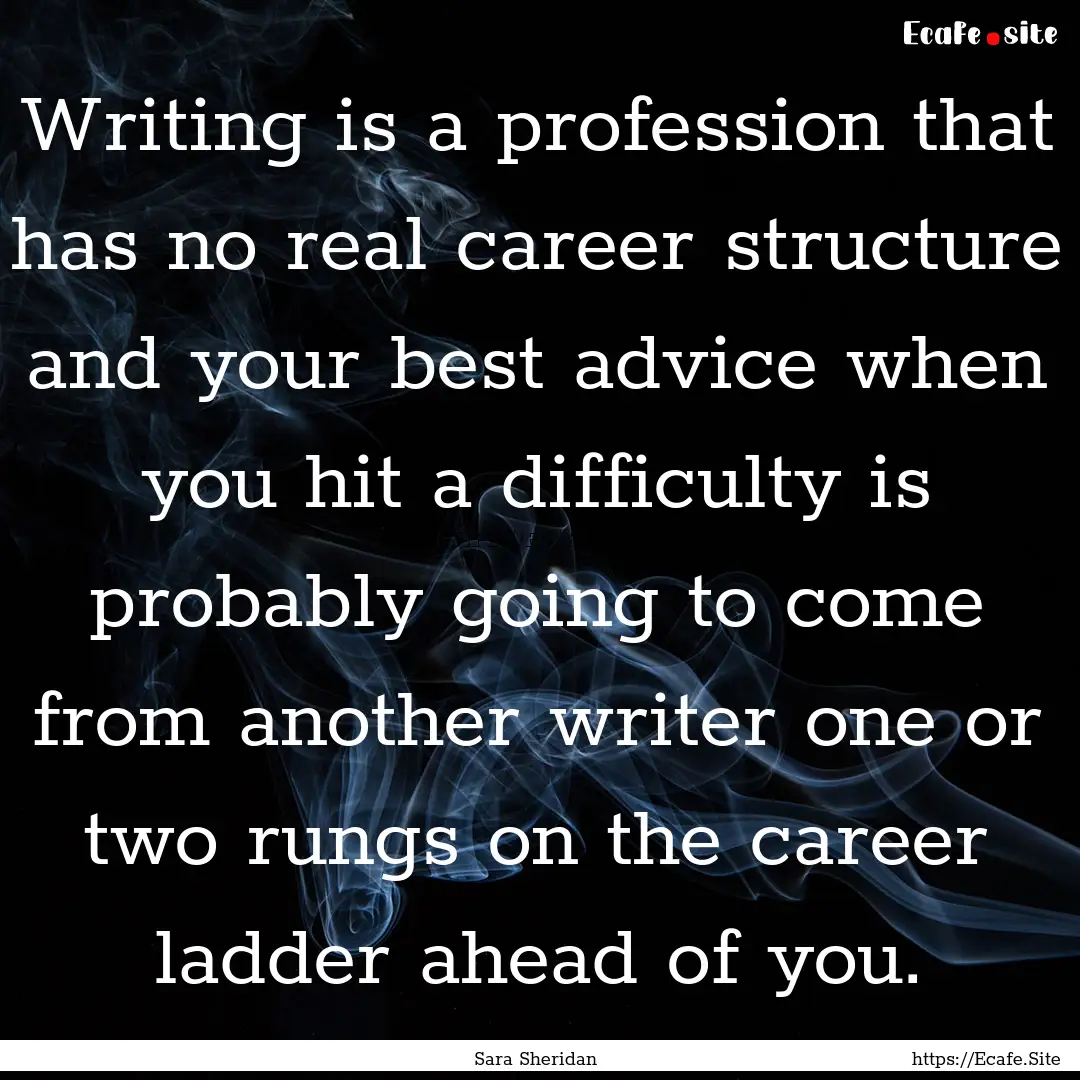 Writing is a profession that has no real.... : Quote by Sara Sheridan