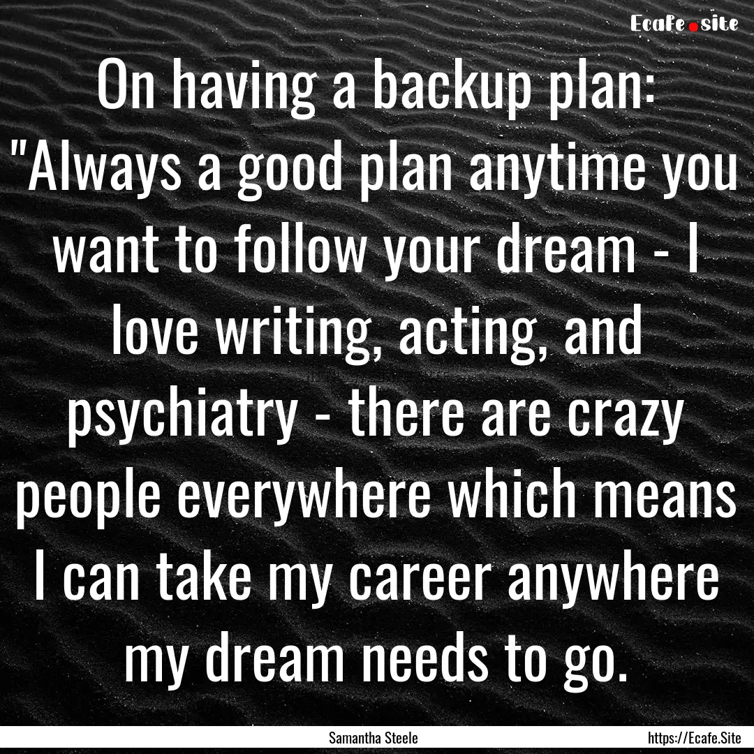 On having a backup plan: 