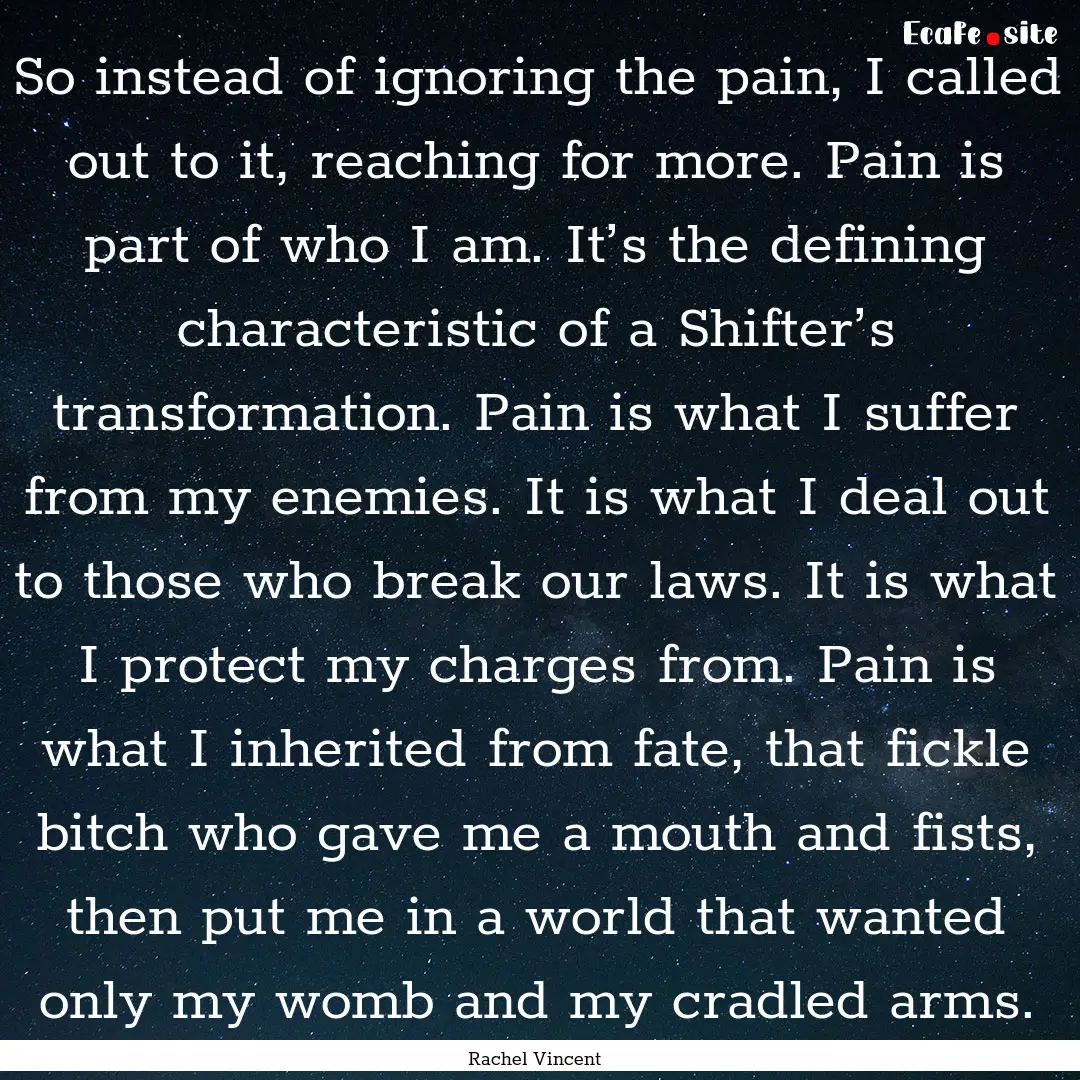 So instead of ignoring the pain, I called.... : Quote by Rachel Vincent