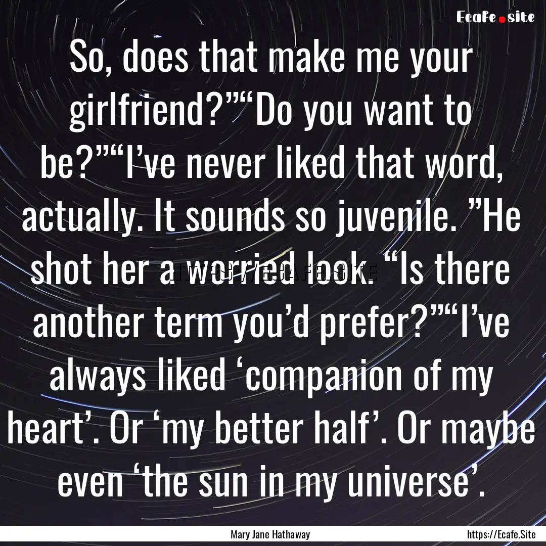 So, does that make me your girlfriend?”“Do.... : Quote by Mary Jane Hathaway