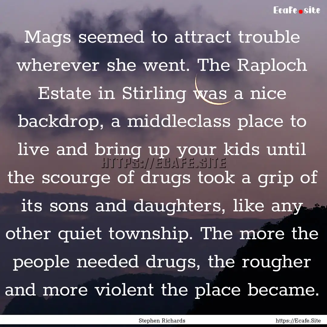 Mags seemed to attract trouble wherever she.... : Quote by Stephen Richards