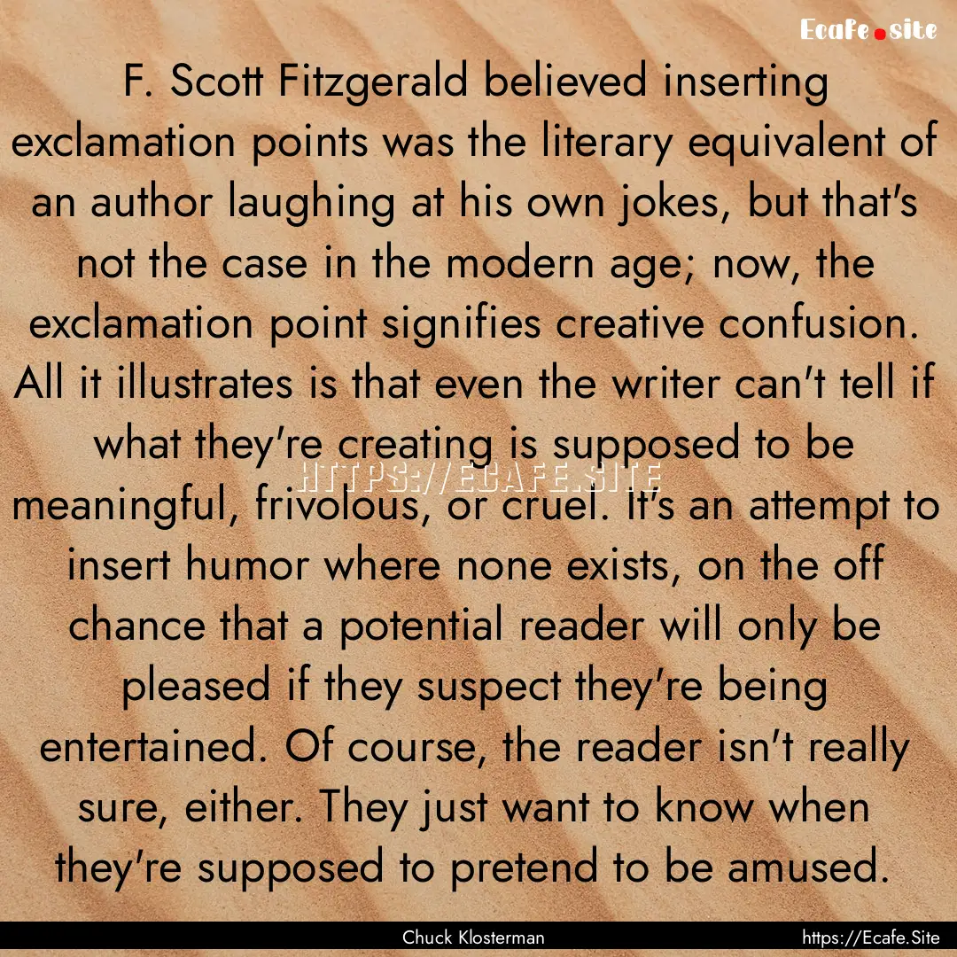 F. Scott Fitzgerald believed inserting exclamation.... : Quote by Chuck Klosterman