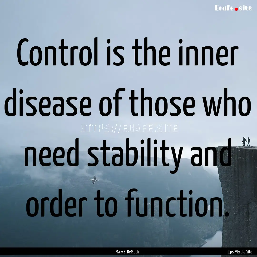 Control is the inner disease of those who.... : Quote by Mary E. DeMuth