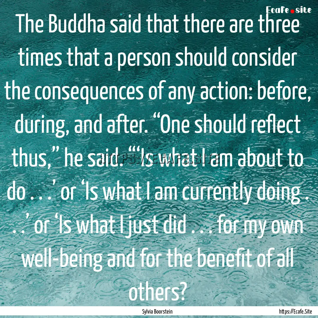 The Buddha said that there are three times.... : Quote by Sylvia Boorstein