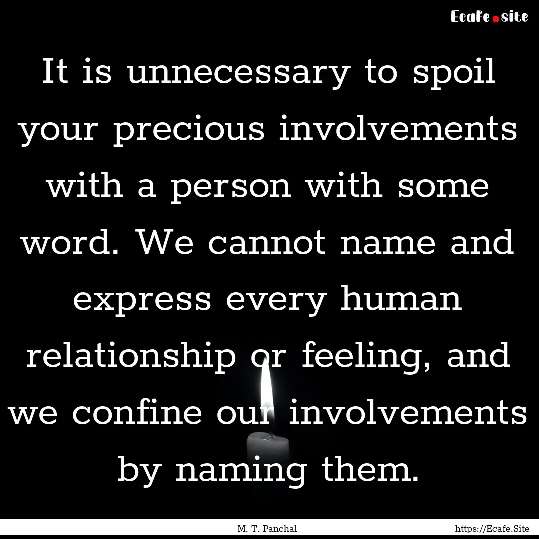 It is unnecessary to spoil your precious.... : Quote by M. T. Panchal