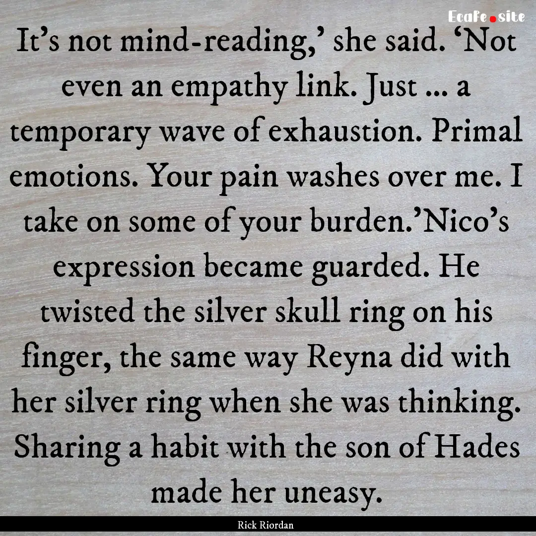 It’s not mind-reading,’ she said. ‘Not.... : Quote by Rick Riordan