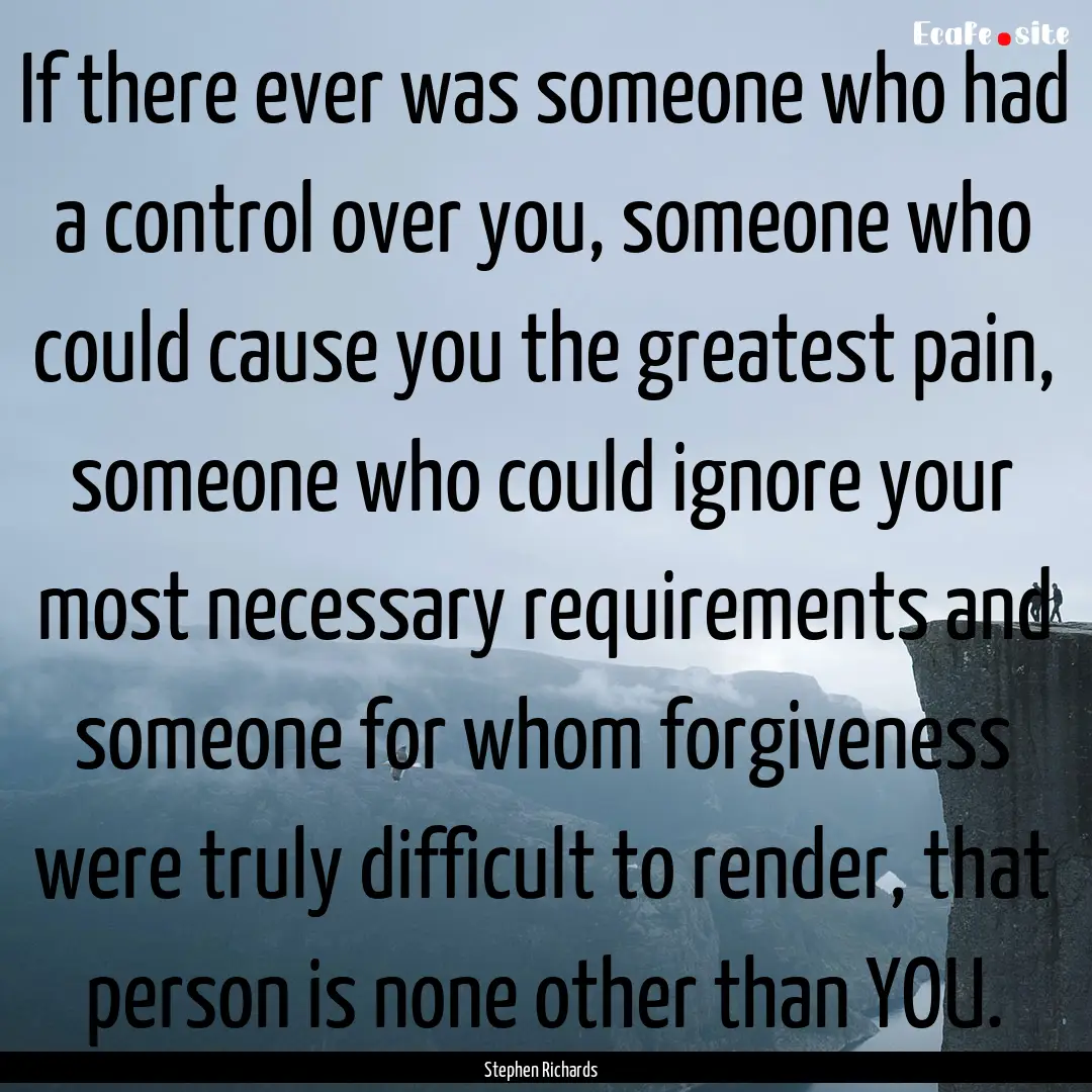 If there ever was someone who had a control.... : Quote by Stephen Richards