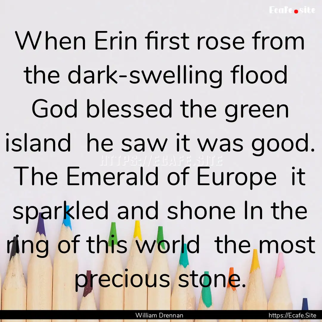 When Erin first rose from the dark-swelling.... : Quote by William Drennan