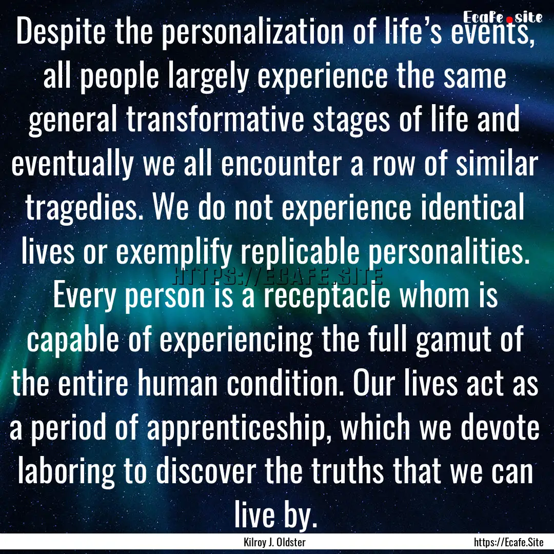 Despite the personalization of life’s events,.... : Quote by Kilroy J. Oldster