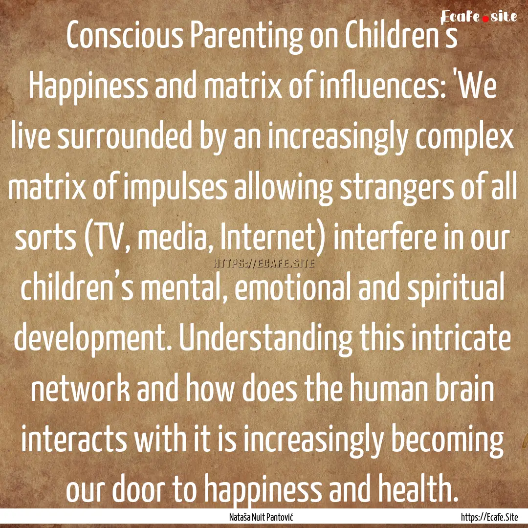 Conscious Parenting on Children's Happiness.... : Quote by Nataša Nuit Pantović