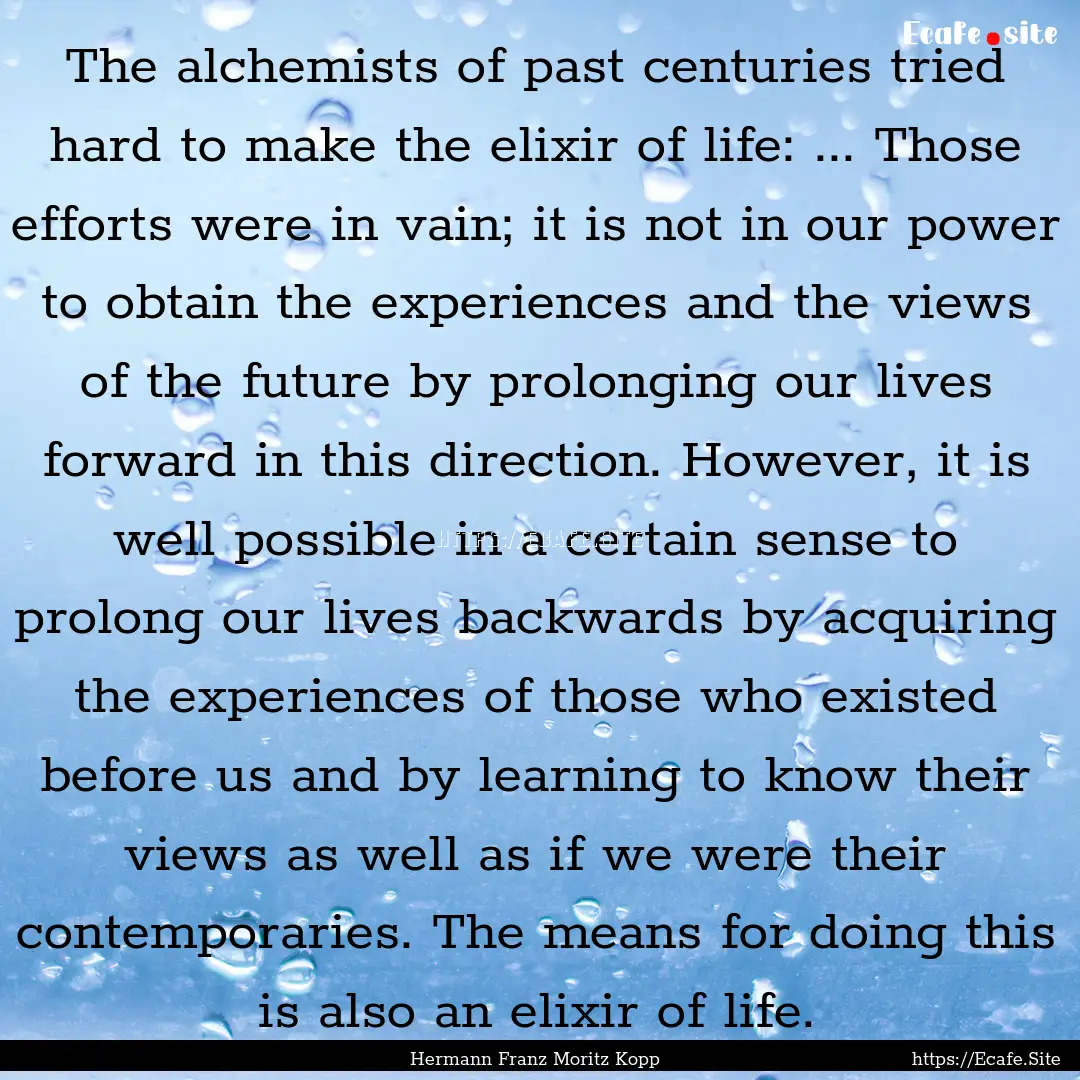 The alchemists of past centuries tried hard.... : Quote by Hermann Franz Moritz Kopp