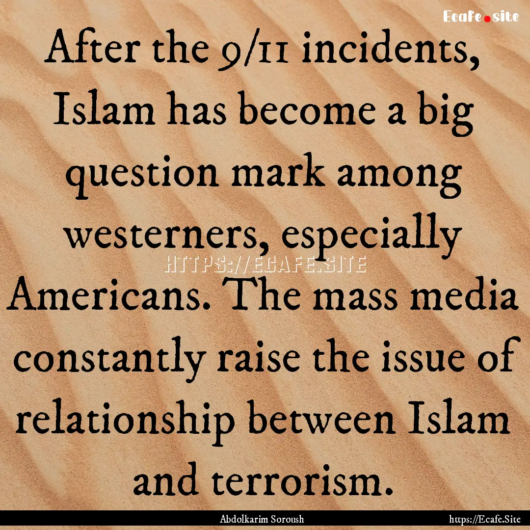 After the 9/11 incidents, Islam has become.... : Quote by Abdolkarim Soroush