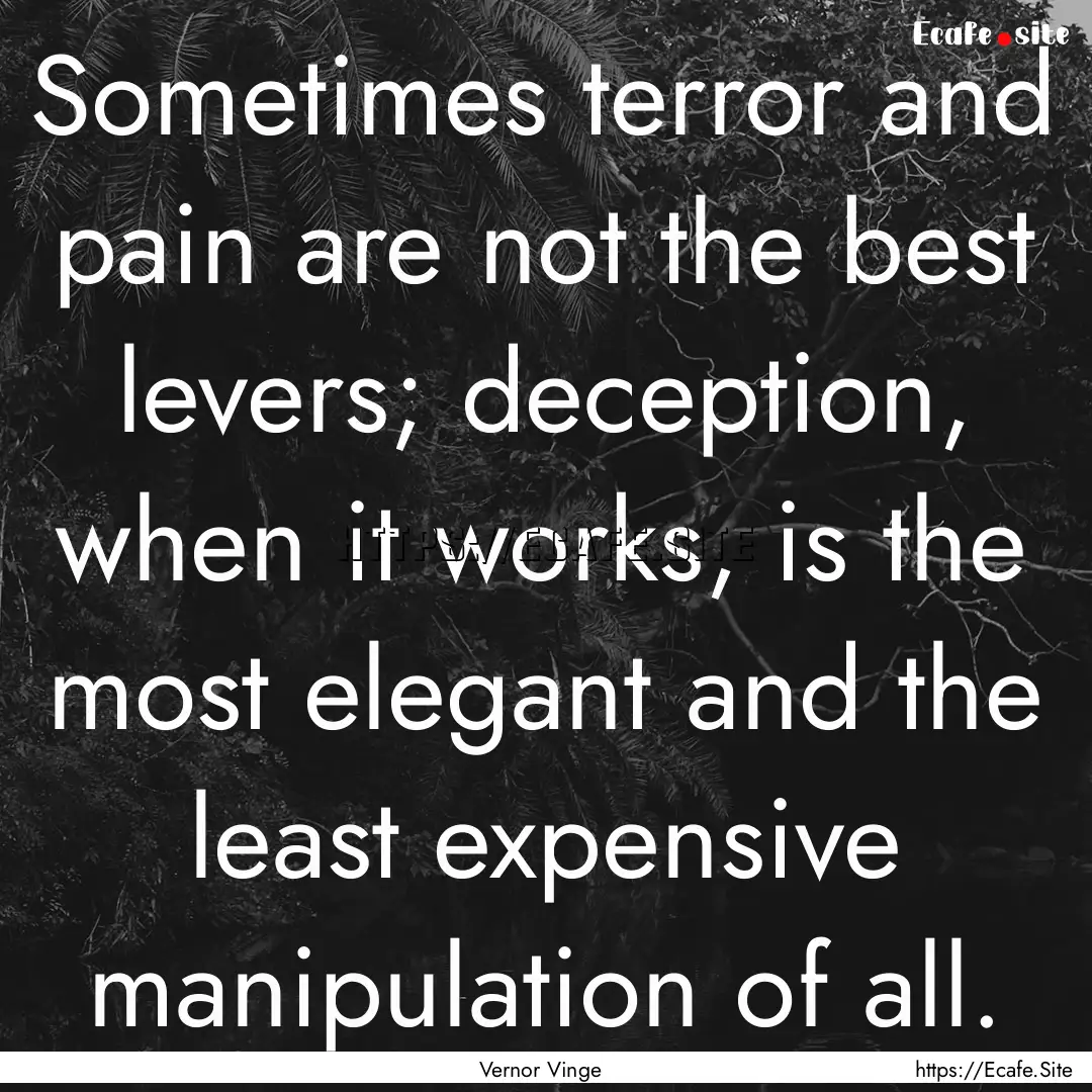 Sometimes terror and pain are not the best.... : Quote by Vernor Vinge