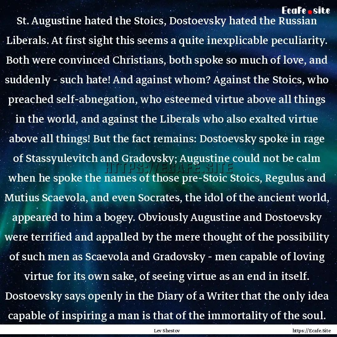 St. Augustine hated the Stoics, Dostoevsky.... : Quote by Lev Shestov