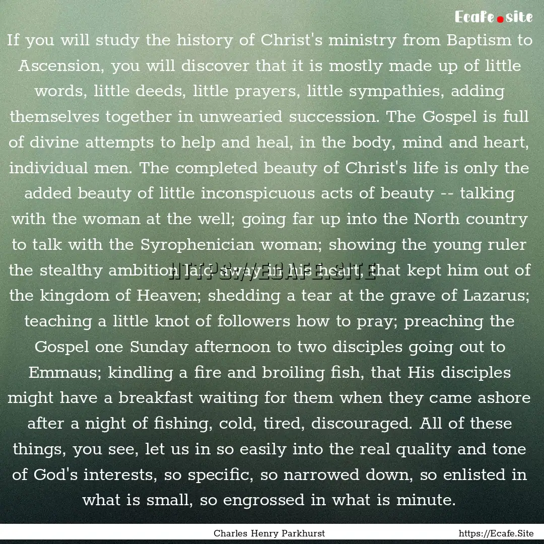 If you will study the history of Christ's.... : Quote by Charles Henry Parkhurst