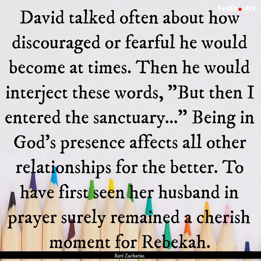 David talked often about how discouraged.... : Quote by Ravi Zacharias