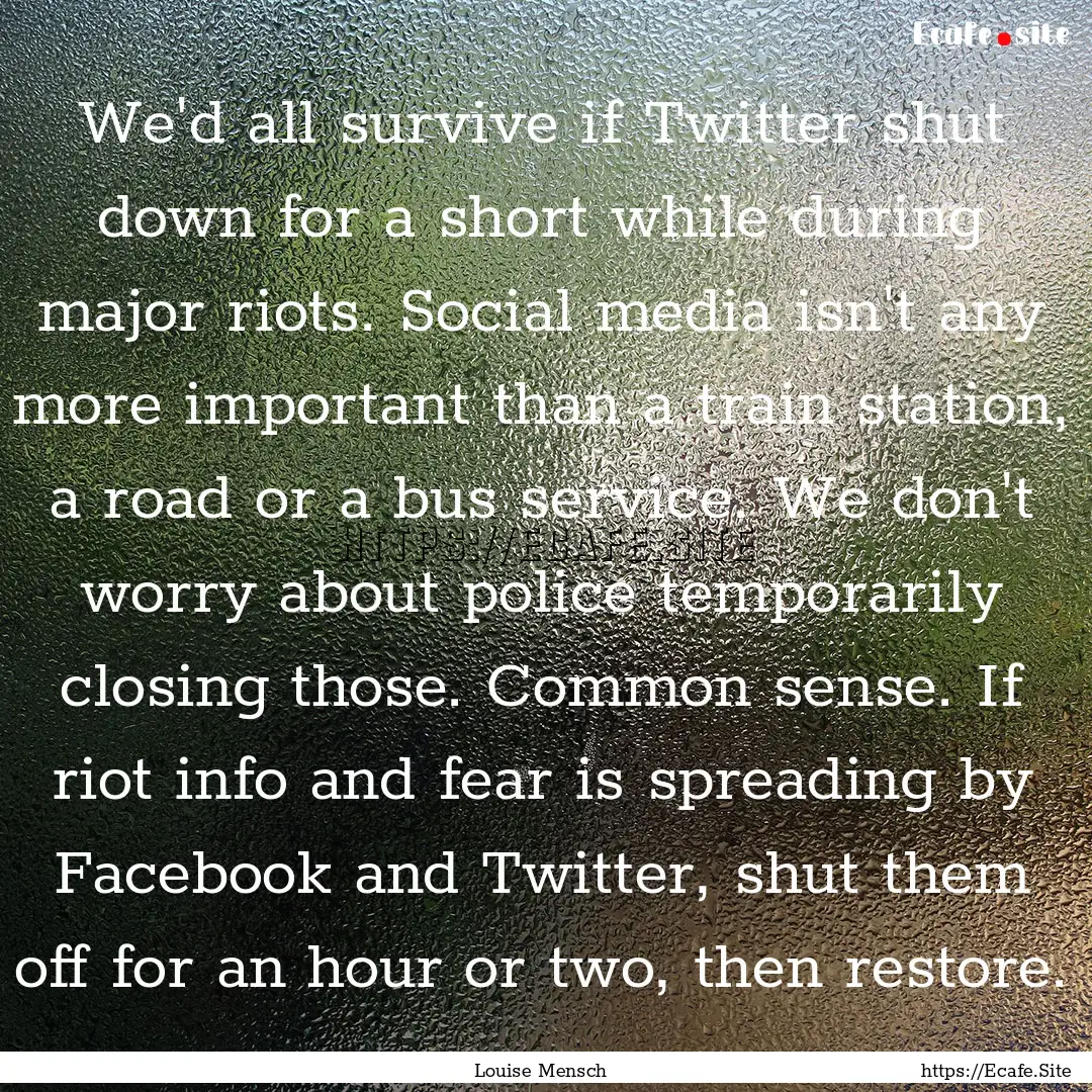 We'd all survive if Twitter shut down for.... : Quote by Louise Mensch