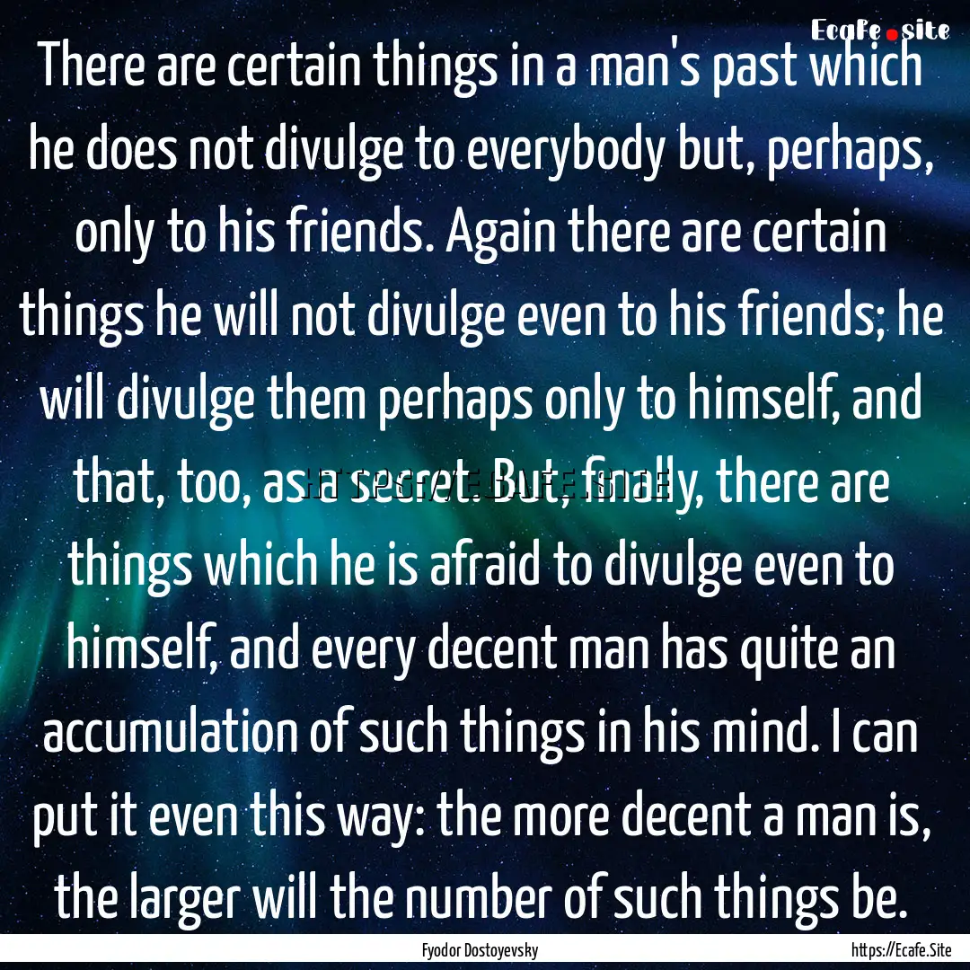 There are certain things in a man's past.... : Quote by Fyodor Dostoyevsky