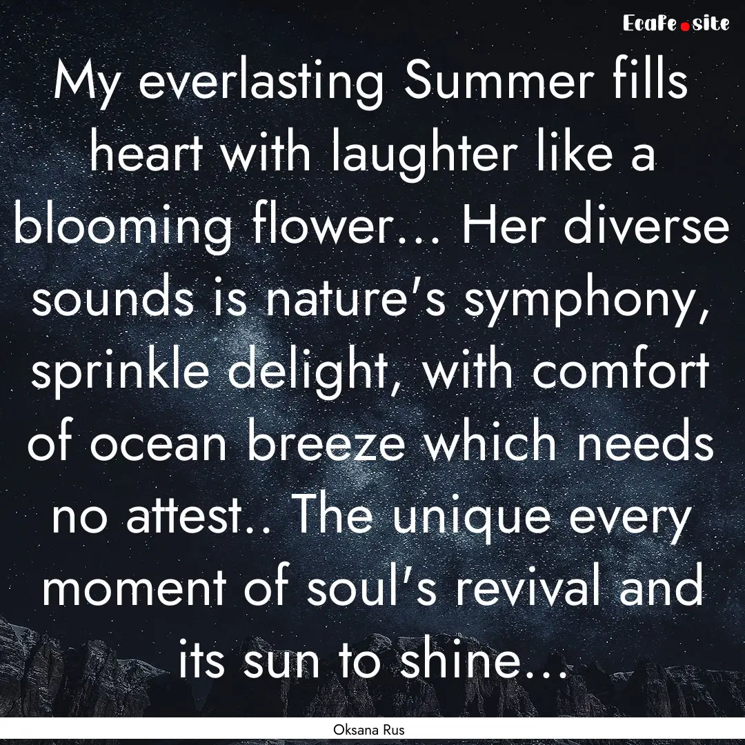 My everlasting Summer fills heart with laughter.... : Quote by Oksana Rus