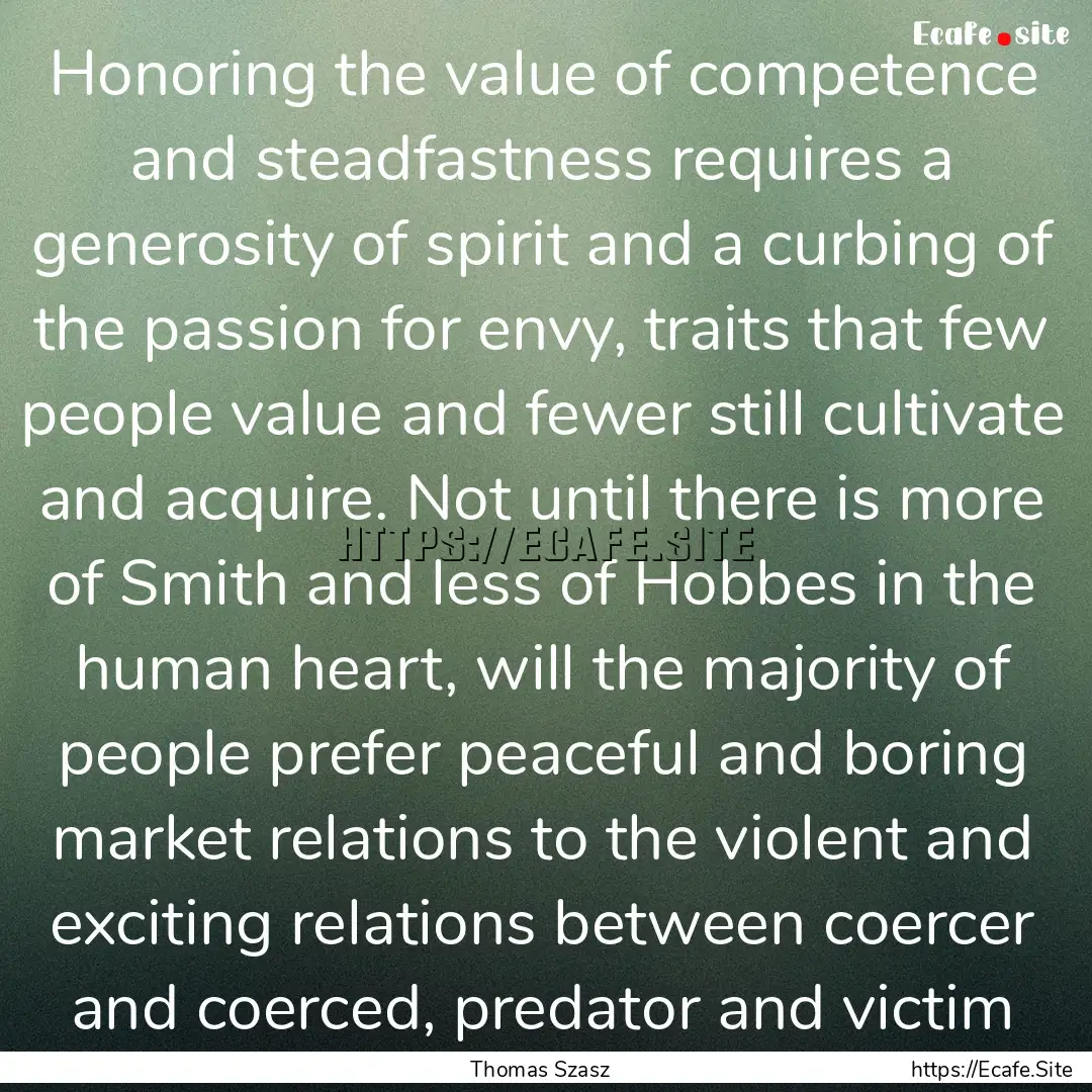 Honoring the value of competence and steadfastness.... : Quote by Thomas Szasz