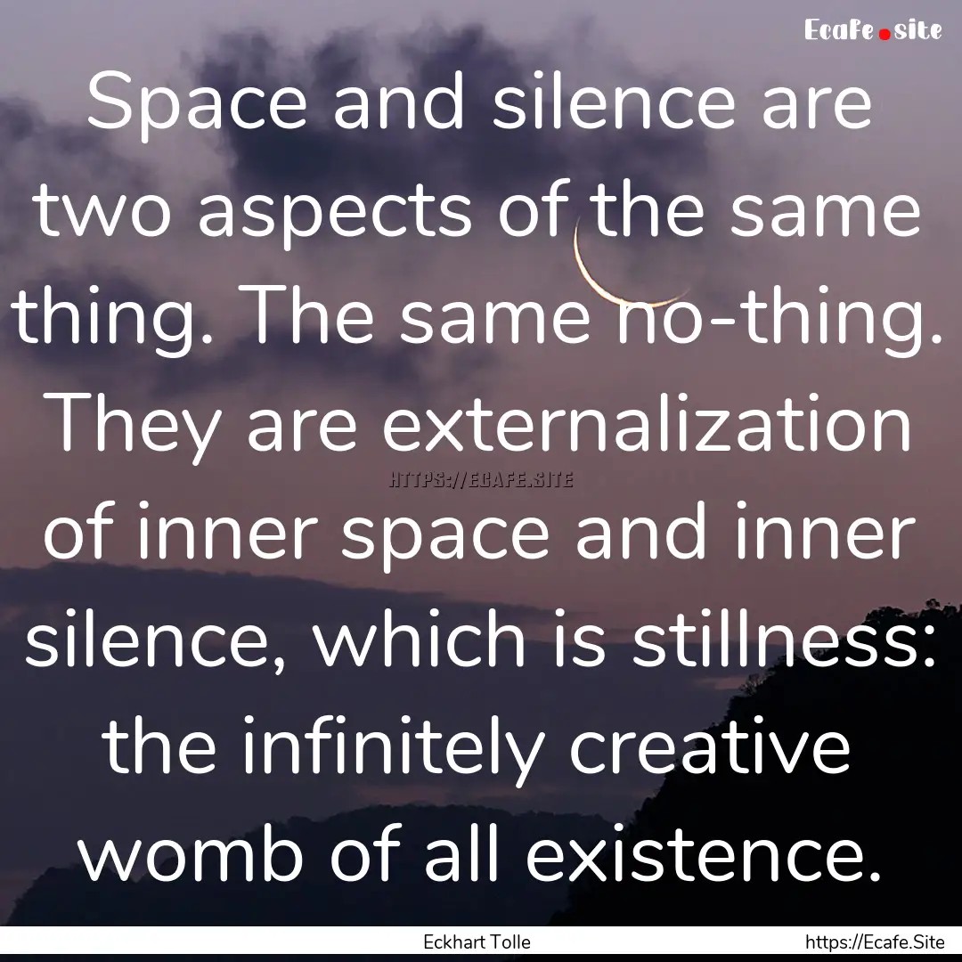 Space and silence are two aspects of the.... : Quote by Eckhart Tolle