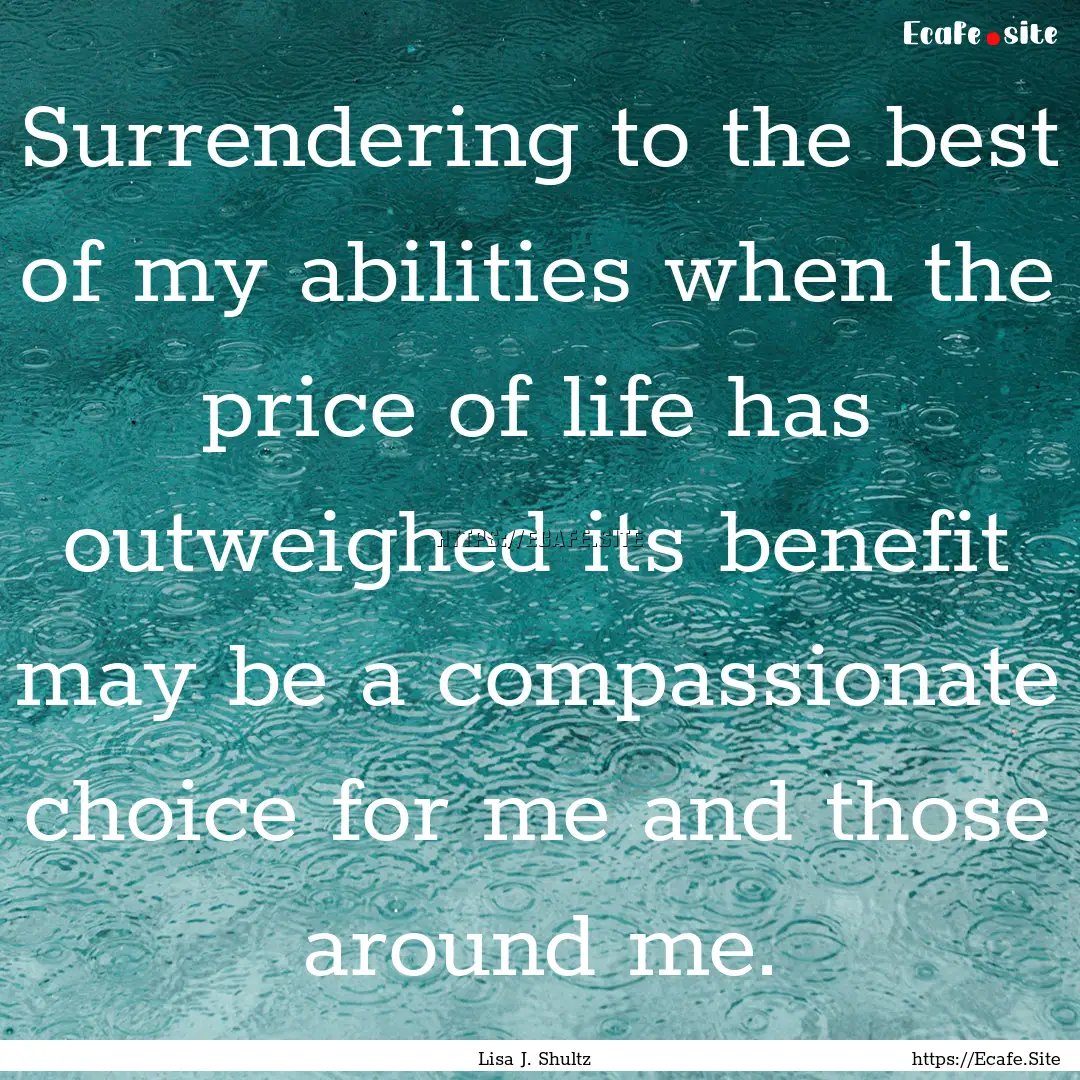 Surrendering to the best of my abilities.... : Quote by Lisa J. Shultz