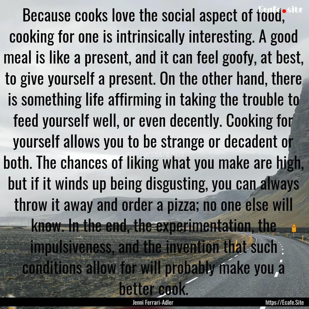 Because cooks love the social aspect of food,.... : Quote by Jenni Ferrari-Adler