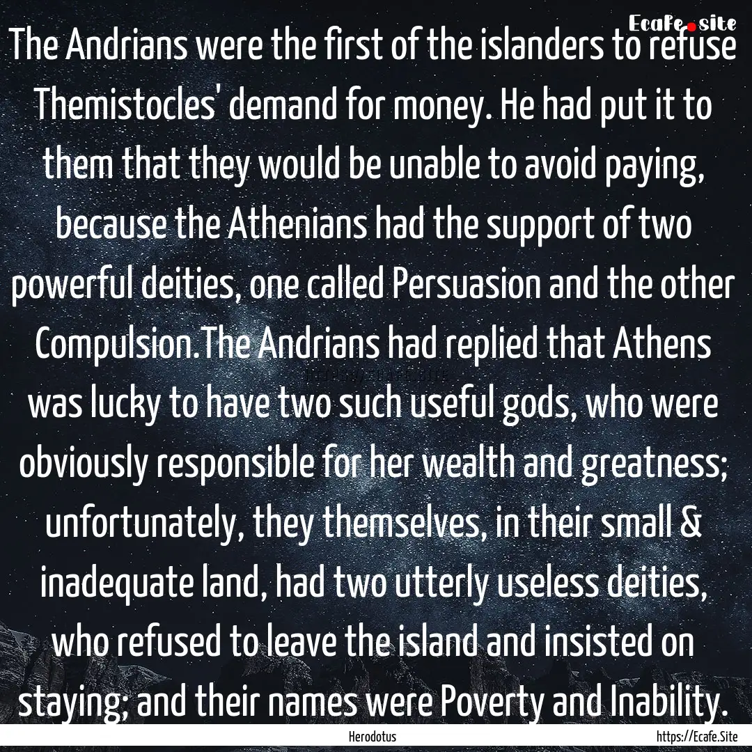 The Andrians were the first of the islanders.... : Quote by Herodotus