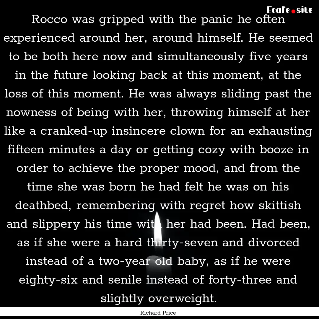 Rocco was gripped with the panic he often.... : Quote by Richard Price