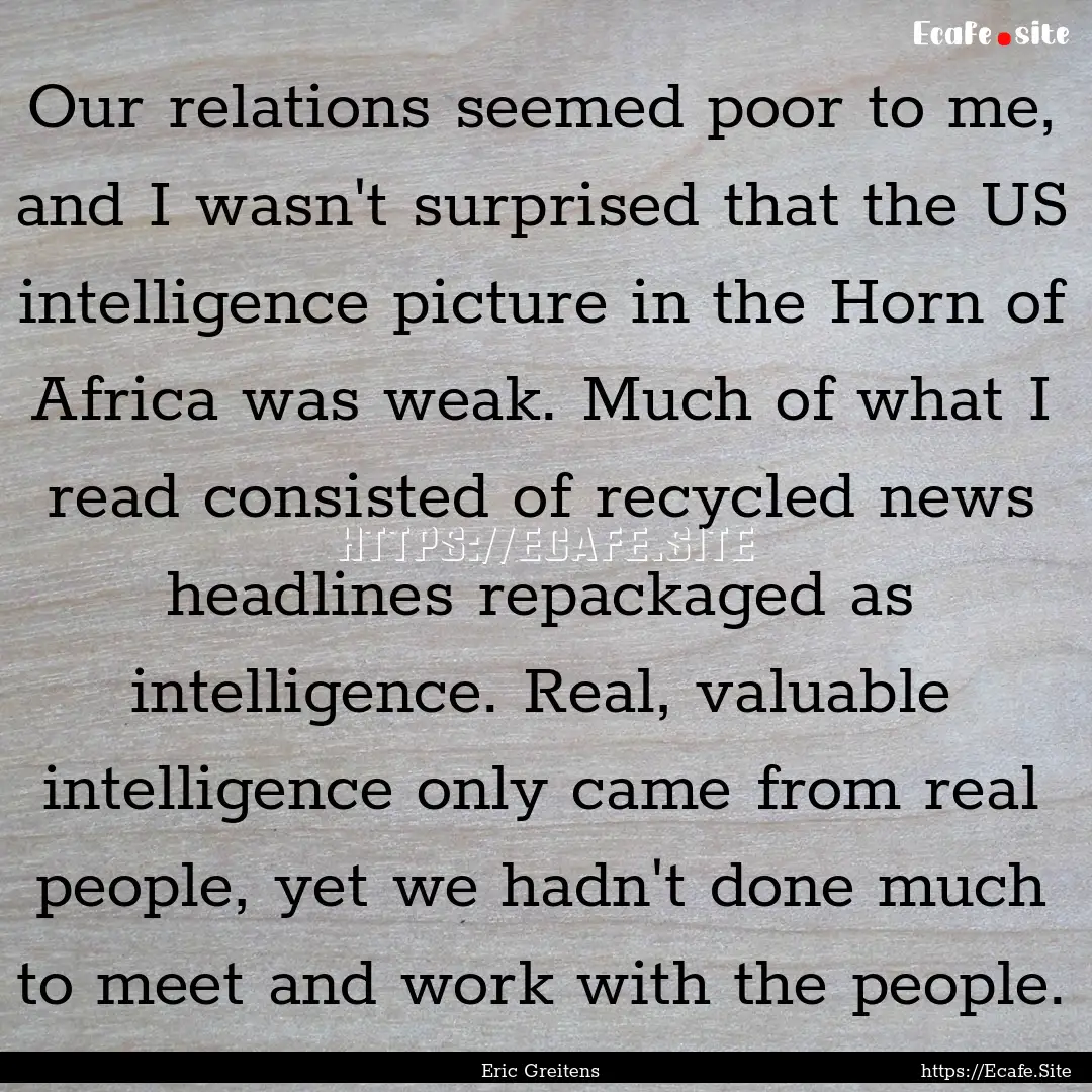 Our relations seemed poor to me, and I wasn't.... : Quote by Eric Greitens