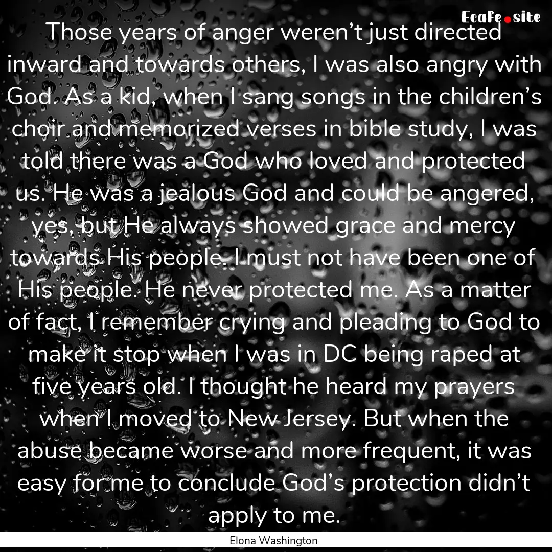 Those years of anger weren’t just directed.... : Quote by Elona Washington