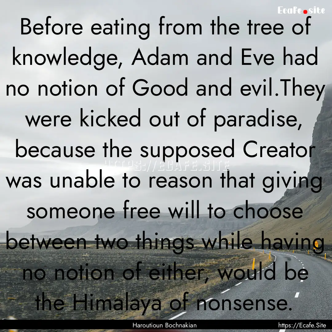 Before eating from the tree of knowledge,.... : Quote by Haroutioun Bochnakian