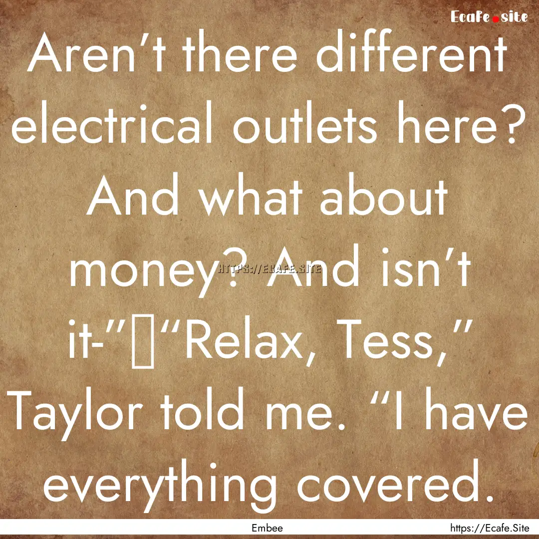 Aren’t there different electrical outlets.... : Quote by Embee