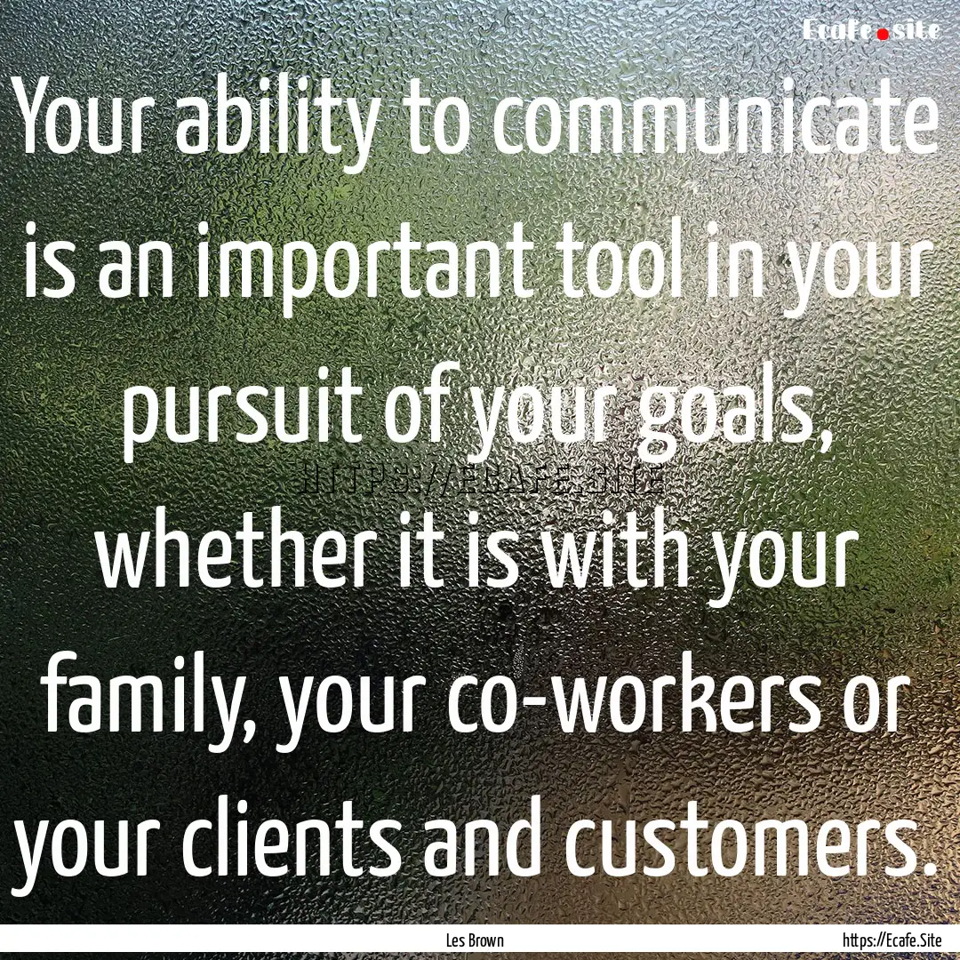 Your ability to communicate is an important.... : Quote by Les Brown