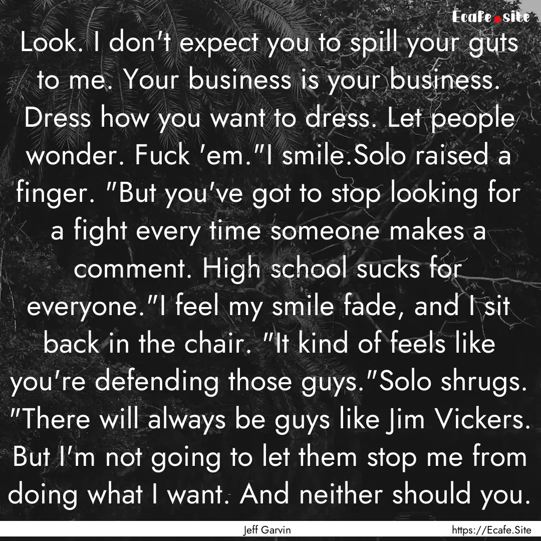 Look. I don't expect you to spill your guts.... : Quote by Jeff Garvin