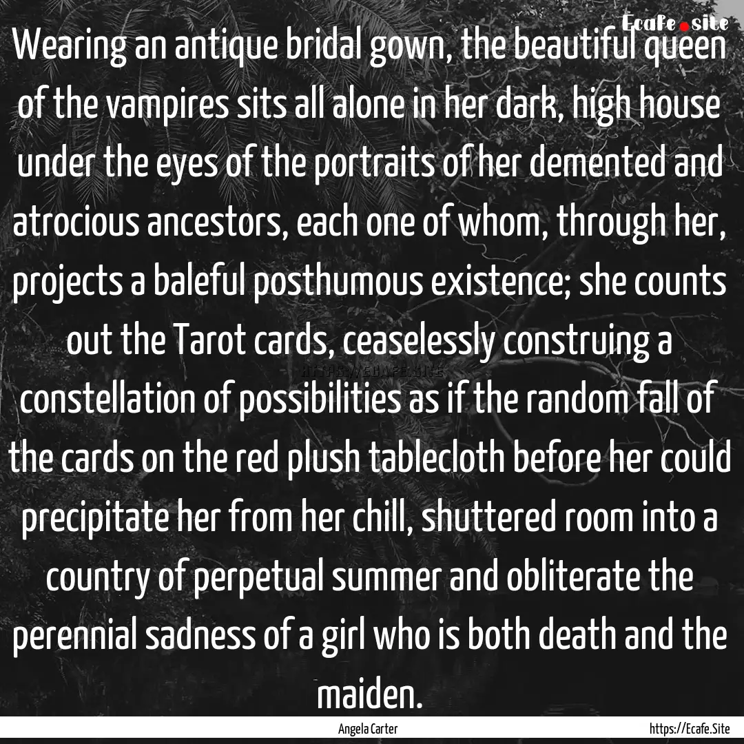 Wearing an antique bridal gown, the beautiful.... : Quote by Angela Carter