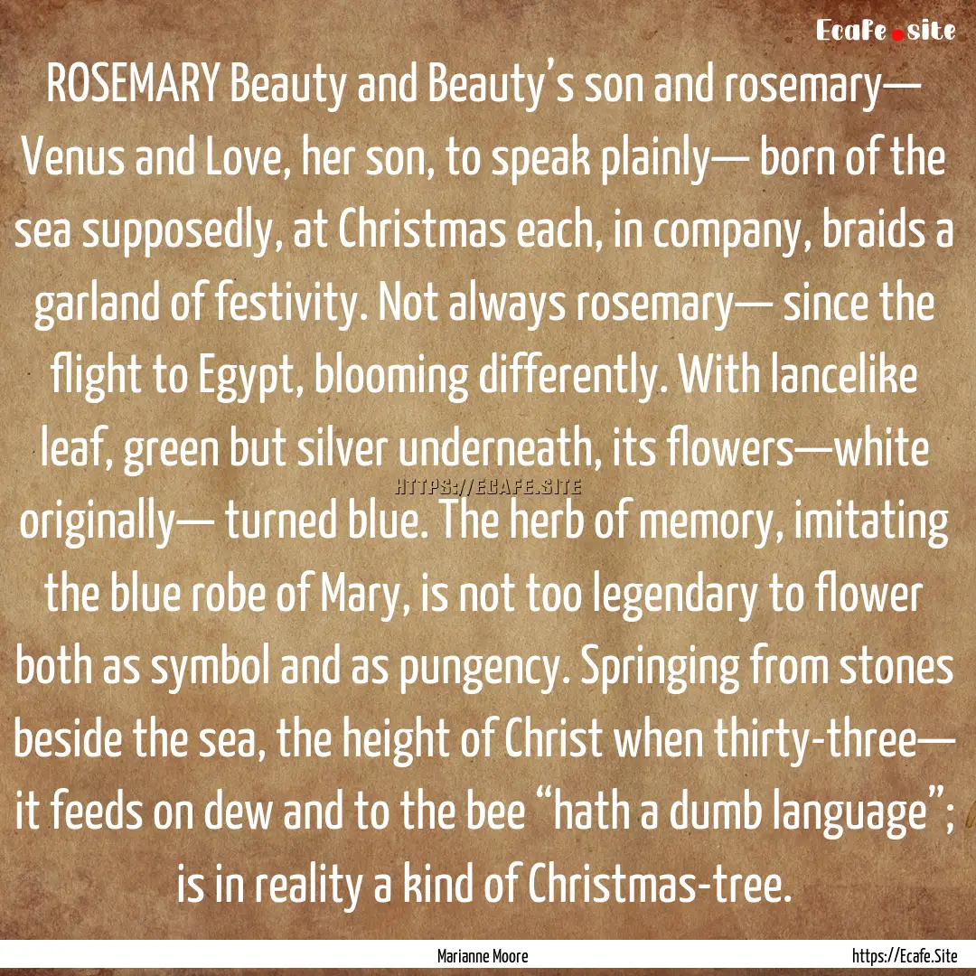 ROSEMARY Beauty and Beauty’s son and rosemary—.... : Quote by Marianne Moore